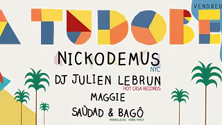 La Tudobem w/ Nickodemus, Julien Lebrun, Maggie, Saùdad & Bagô