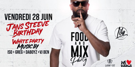 FOOD and MIX PARTY / spécial JANS Steeve’s BDAY ! All white
