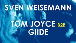 SVEN WEISEMANN, TOM JOYCE & GIIDE