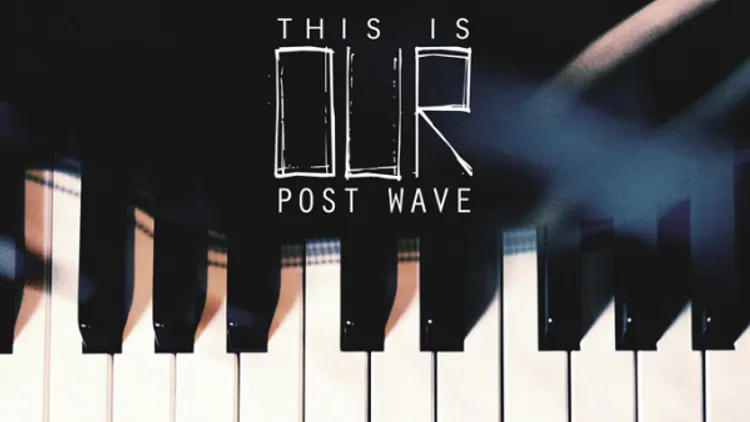 THIS IS OUR POSTWAVE