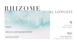 Rhizome by Lowless: Faery, Aedon b2b Random001, Alcachofa