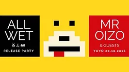 All Wet Release Party : Mr Oizo & Guests