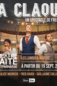 La claque ( de Fred RADIX) - Théâtre de la Gaîté Montparnasse - du dimanche 31 décembre 2023 au lundi 27 mai