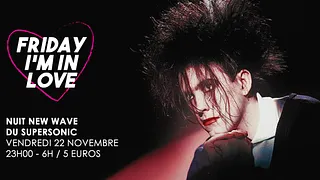 Friday I'm In Love #3 / New Wave Party du Supersonic