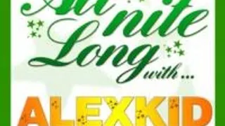 All Nite Long With : Alexkid