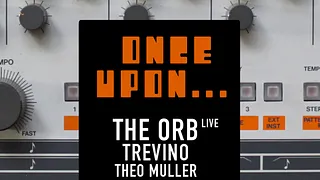 Once Upon : The Orb (Live), Trevino