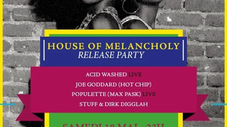 House Of Melancholy avec Joe Goddard, Acid Washed, Populette, Stuff & Dirk Digglah