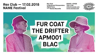 Name Festival: Fur Coat, The Drifter, Apm001, Blac