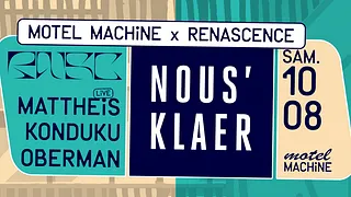 Motel Machine & RSNC prés. Nous'Klaer : Mattheis, Konduku
