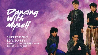 Dancing With Myself #8 / Supersonic 80’s Party