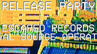 Release Party / Escaped Record - Special Source Operations
