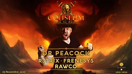 COLISEUM : DR.PEACOCK, R3TRIX, FRENESYS & RAWCO