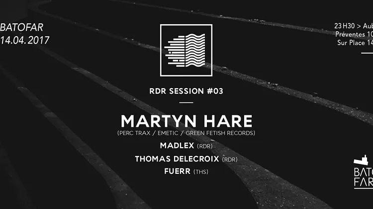 RDR Session 003 w/ Martyn Hare, Madlex, Thomas Delecroix & FUERR