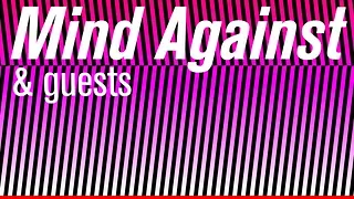 Dehors Brut Indoor: Mind Against & Guest