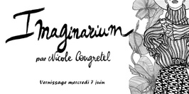 Imaginarium par Nicole Congretel // Vernissage @ 4 elements with Dixit