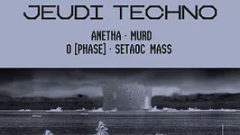 Jeudi Techno avec Ø [Phase], Anetha,  Setaoc Mass, Murd