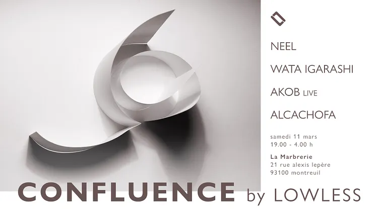 Confluence by Lowless: Neel, Wata Igarashi, Akob live, Alcachofa · La Marbrerie