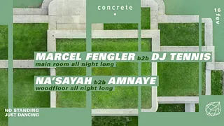 Concrete: Marcel Fengler b2b Dj Tennis, NA'Sayah b2 Amnaye