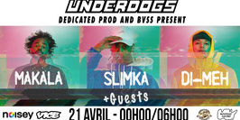 Underdogs#8 : Slimka x Di-Meh x Makala + Guests