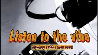 Listen to the vibe