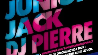 JUNIOR JACK / DJ PIERRE
