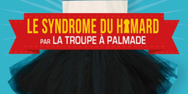 La Troupe à Palmade, "Le Syndrome du Homard"