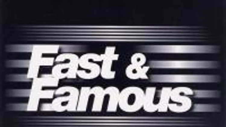 Fast & Famous