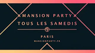 x MANSION PARTY x Tous les Samedis (23h-6h)