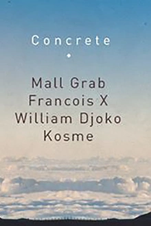 Concrete : Mall Grab x Francois X x William Djoko x Kosme