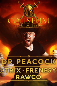 COLISEUM : DR.PEACOCK, R3TRIX, FRENESYS & RAWCO