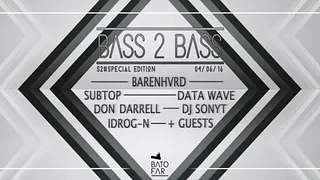 Bass 2 Bass S2#Spécial : Barenhvrd ◆ Subtop ◆ DATA WAVE◆Don Darrell◆Dj Sonyt◆Idrog-N ◆ + guests