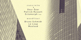 Concrete: Onur Özer, Ectomorph (Erika & BMG), Patrick Russell