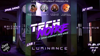 Tech Noire #3 (ft. Luminance)⎟Le Drag Cabaret New Wave