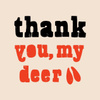 Thank you, my deer