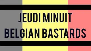 JEUDI MINUIT - BELGIAN BASTARDS
