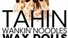 Tahin + Wankin'noodles + Wax Dolls