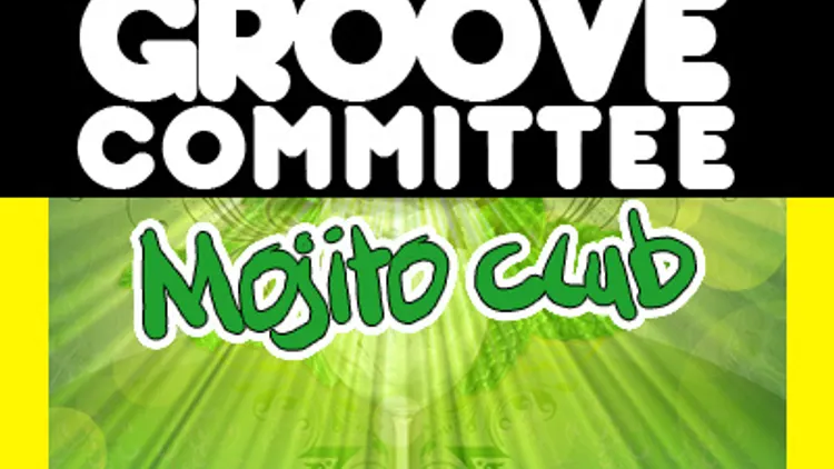 GROOVE COMMITTEE MOJITO CLUB