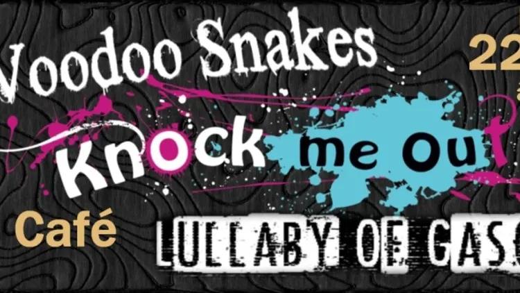 KNOCK ME OUT, LULLABY OF GASOLINE, THE VOODOOS SNAKES