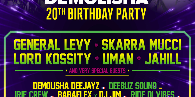 DEMOLISHA 20th Birthday Party feat General Levy-Skarra Mucci-Lord Kossity and more