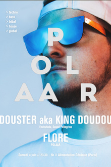POLAAR #24 w/ DOUSTER aka KING DOUDOU (Sound Pellegrino, Enchufada) et FLORE (Polaar)