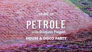 Pétrole invite Disques Flegon - House & Disco Party
