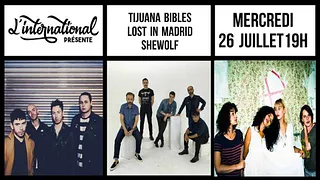 Tijuana Bibles • Lost In Madrid • SheWolf // L'International