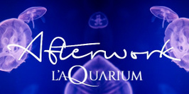 Afterwork @ (TOUT!) l'Aquarium de Paris