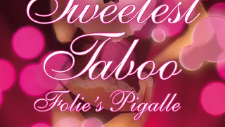 Sweetest Taboo @ FOLIE'S PIGALLE