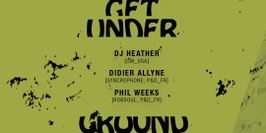 Get Underground w/ Heather, Didier Allyne, Phil Weeks