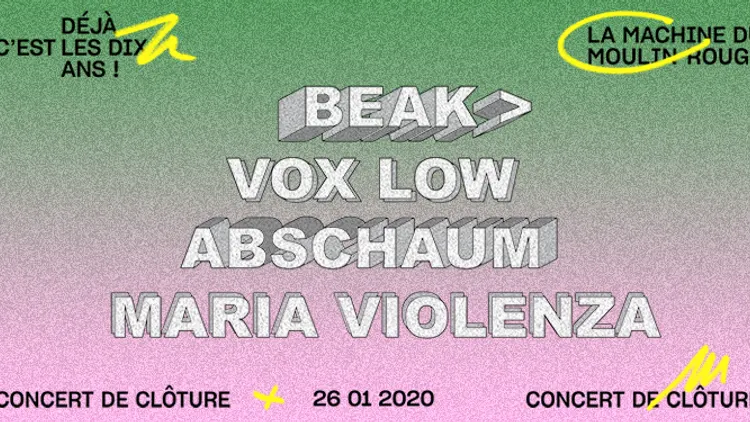 La Machine 10 ans : Beak>, Vox Low, Abschaum, Maria Violenza