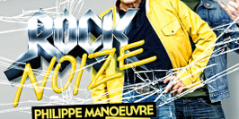 Rock Noize invite Philippe Manoeuvre