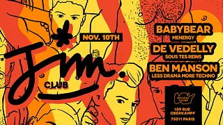 JIM Club #12 [veille de jour férié] W/ BABYBEAR [menergy], DE VEDELLY [sous tes reins] & BEN MANSON 