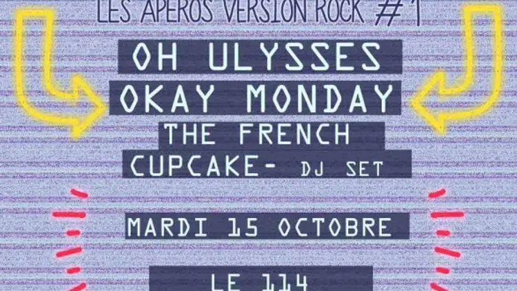 Les Apérocks au 114  -  Oh Ulysses + Okay Monday + The French Cupcake