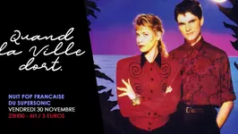 Quand La Ville Dort / Nuit Pop Francaise au Supersonic